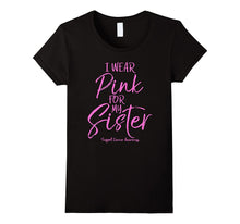 I Wear Pink for My Sister Support Cancer Awareness Shirt