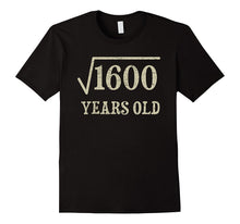 40 Yrs Years Old Square Root of 1600 40th Birthday T-Shirt