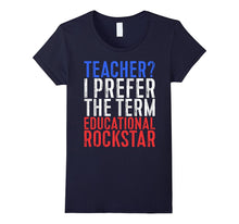 Teacher I Prefer the Term Educational Rockstar T-Shirt