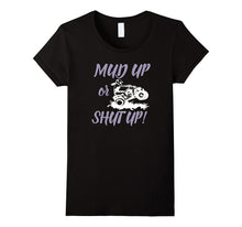 Mud Up or Shut Up Funny Off Road T-Shirt for 4x4 ATV Riders
