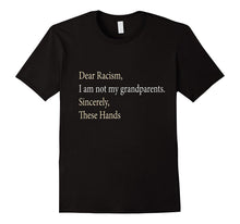 Dear Racism,I Am Not My grandparents.Sincerely,These Hand