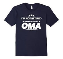 I'm Not Retired, I'm a Professional Oma T Shirt - Gift Tee