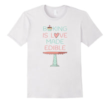 Baking Is Love Made Edible T-Shirt for Bakers