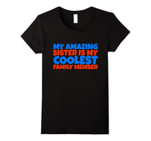 My Amazing Sister Is the Coolest Family Member Bro T Shirt