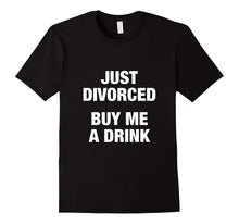 Just Divorced Buy Me a Drink T Shirt