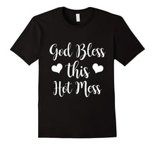 Jesus Tee Shirt, God Bless This Hot Mess T-Shirt