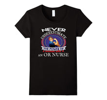 Or Nurse Never Underestimate Novelty TShirt Operating Room