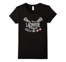 Favorite Lacrosse Player Calls Me Mom  Lacrosse Mom Shirt