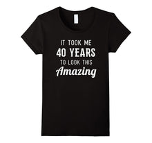 Funny 40th Birthday Shirt Party Joke Gag Gift 40 Years Old