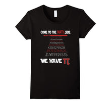 Come to the Math Side We Have Pi Funny Pie Day 2017 T Shirts