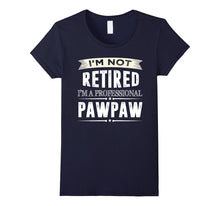 I'm Not Retired I'm a Professional Pawpaw T-Shirts