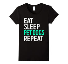 Eat Sleep Pet Dogs Repeat T-Shirt Funny Pet Lover Gift Shirt