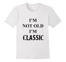 Im Not Old Im Classic Funny Sarcastic Black Print T-Shirt