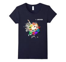 I Arted Funny Art T-Shirt Cool Graphic Colorful Artist Gift