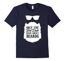 Dad Beard T Shirt - Only the Best Dads Have Great Beards!