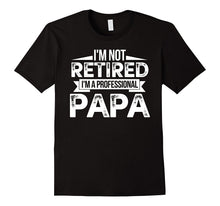 I'm Not Retired I'm a Professional Papa Fathers Day T-Shirt
