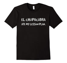 "El Chupacabra Ate My Lesson Plan" Monster Myth T-Shirt