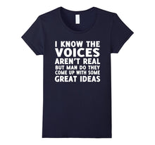 I Know the Voices in My Head Aren't Real T-Shirt
