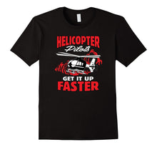 Helicopter Pilots Get It Up Faster Funny T-Shirt