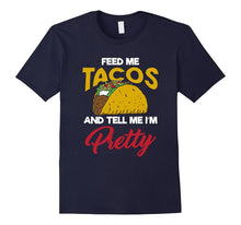 Feed Me Tacos and Tell Me Im Pretty Shirt Funny BFF Tee