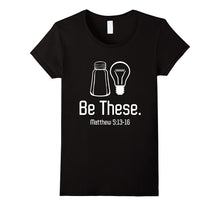 Be These Salt and Light Christian Matthew 5:13-16 T-Shirts