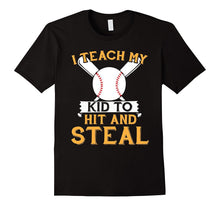 I Teach My Kid to Hit & Steal - Mom and Dad Baseball T Shirt