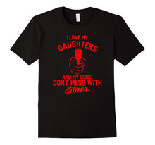I Love My Daughters and My Guns - Funny Pro Gun Shirt