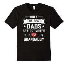 Only the Best Dads Get Promoted to Grandaddy T-Shirt