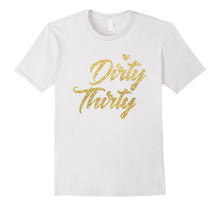 30th Birthday Shirt - Dirty Thirty T-Shirt Gifts for Women