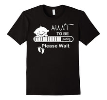 Aunt to Be Loading Please Wait Tshirt