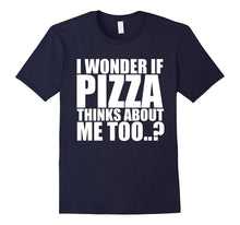 I Wonder if Pizza Thinks About Me Too T Shirt