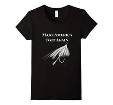 Make America Bait Again - Funny Fly Fishing Shirt