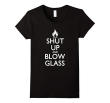 "Shut Up and Blow Glass" Funny Glassblowing T-Shirt