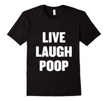 Live Laugh Poop T Shirt