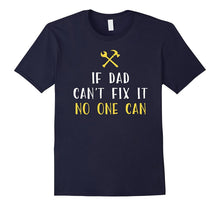 If Dad Can't Fix It No One Can Shirt Funny Fathers Day Gift