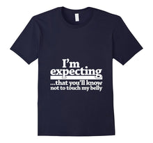 I'm Expecting That You'll Know Not to Touch My Belly T-Shirt