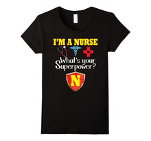 I'm a Nurse What's Your Superpower T-Shirt Funny Nursing