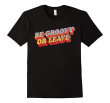 Seventies Shirts: Be Groovy or Leave 70s T-Shirt