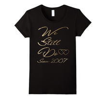 10th Wedding Anniversary Tshirt We Still Do Gifts for Couple