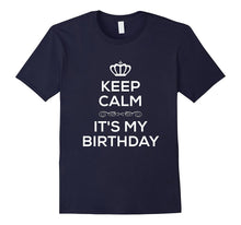 Keep Calm It's My Birthday T Shirt for Men Women Kids
