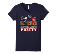 BUY ME HORSES AND TELL ME I'M PRETTY Funny Horse Shirt Farm