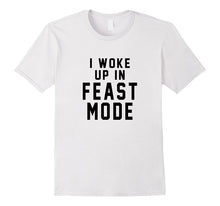 I Woke Up in Feast Mode T-Shirt for Thanksgiving Dinner