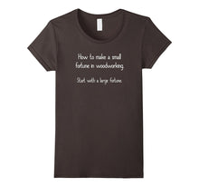 "How to Make a Small Fortune in Woodworking" Wood T-Shirt