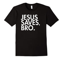 Jesus Saves, Bro. Christian T Shirt