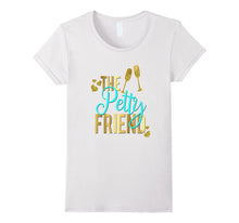 Petty Friend Shirt Matching Birthday Wedding Divorce Baby