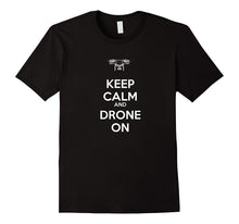 Keep Calm and Drone on T-Shirt