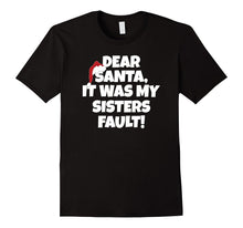 Dear Santa, It Was My Sisters Fault - Christmas Related