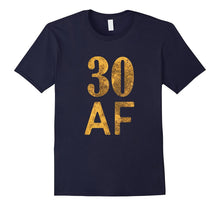 30 AF T-Shirt Funny 40th Birthday Gifts for Men