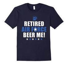 Retired Air Force Beer Me! Retired Air Force T Shirt