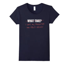 I Can't My Daughter Has Field Hockey T Shirt